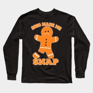 2020 Made Me Snap ginger bread man Long Sleeve T-Shirt